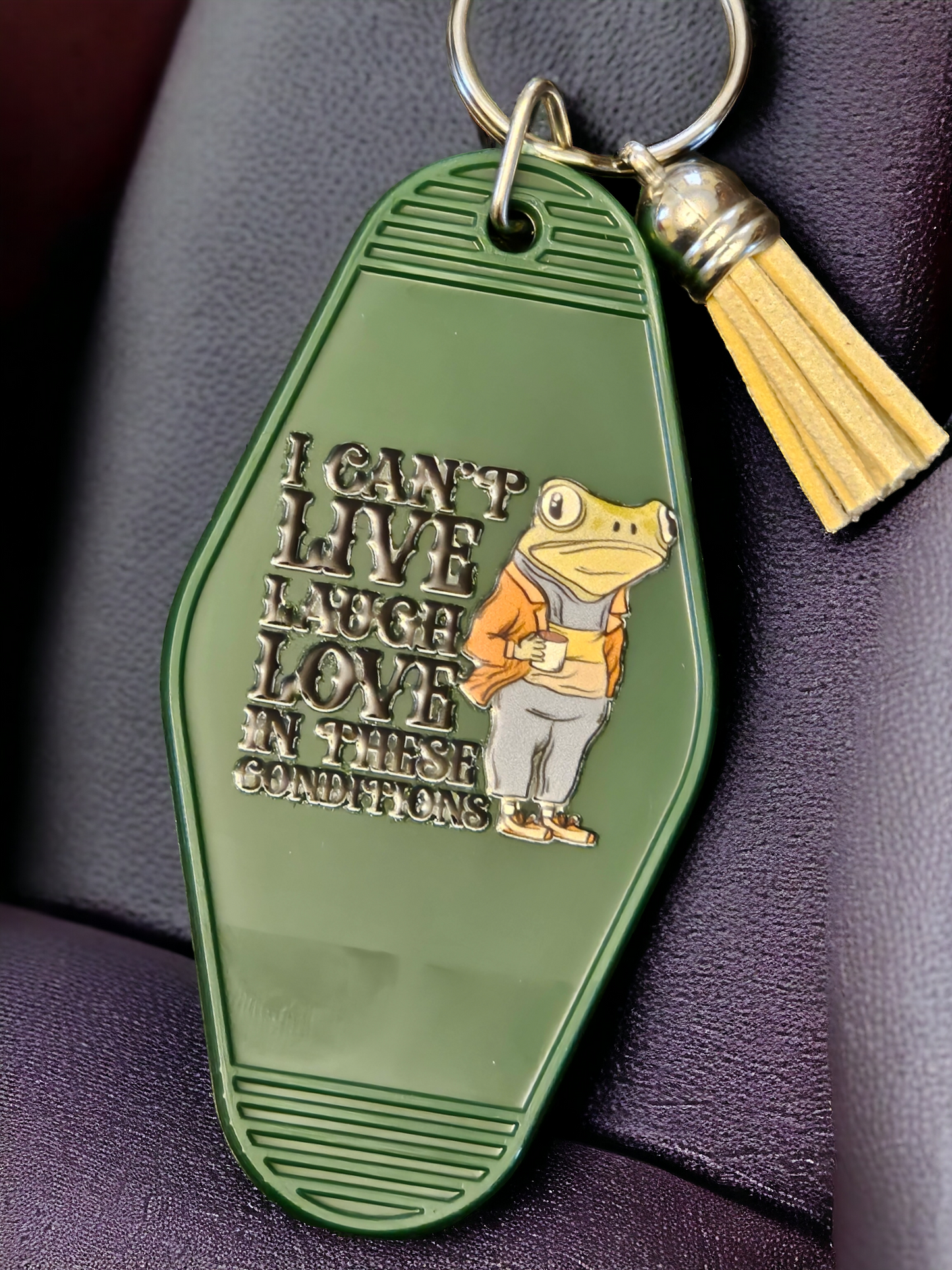 Can't live Laugh Love In These Conditions Keychain