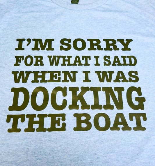 Sorry For What I said Docking Boat
