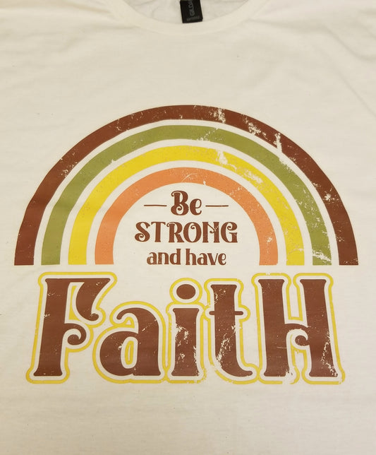 Be Strong and Have Faith