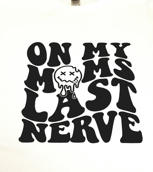 On my Moms Last Nerve (youth)