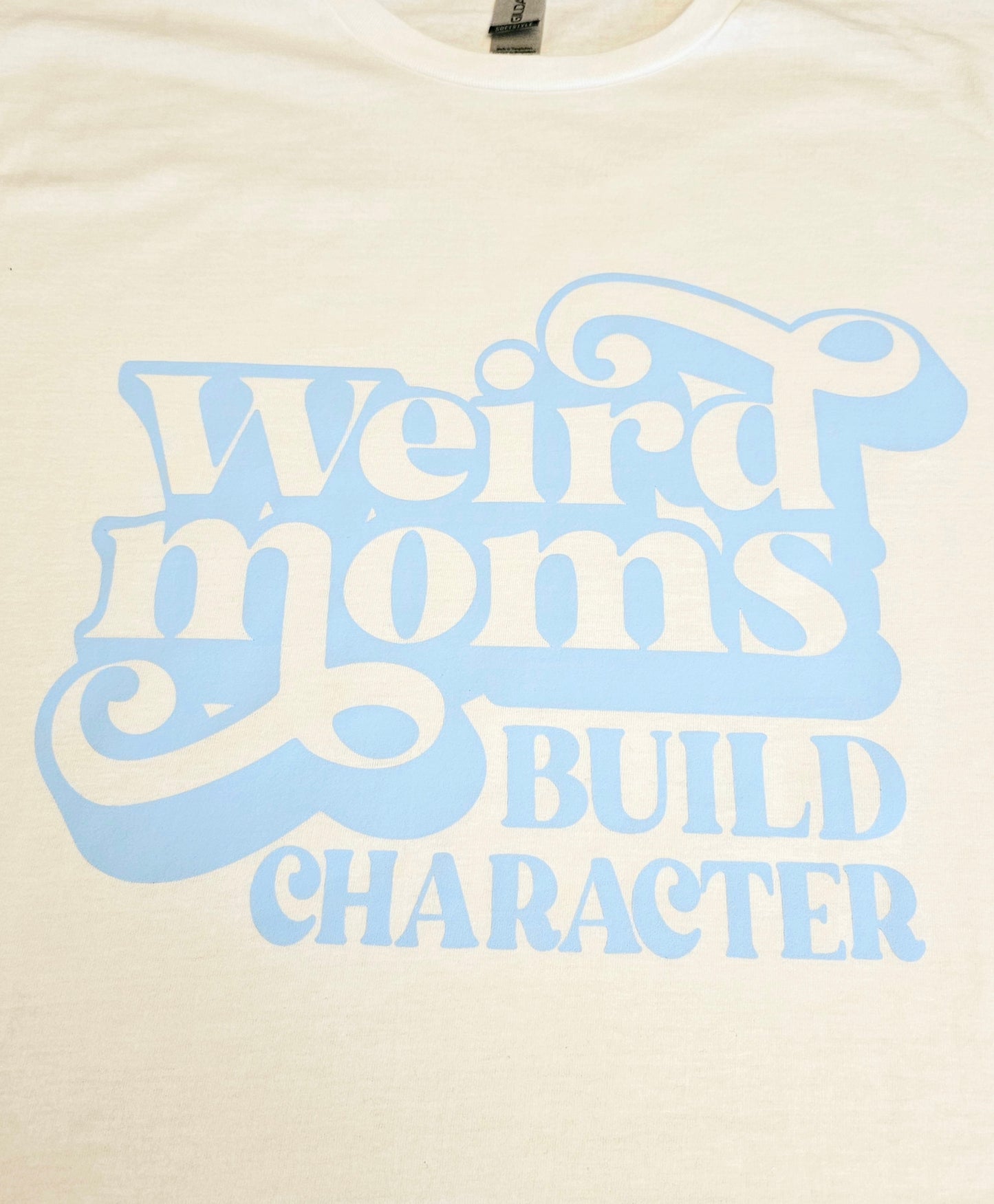 Weird Moms Build Character