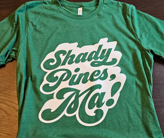 Shady Pines, Ma!