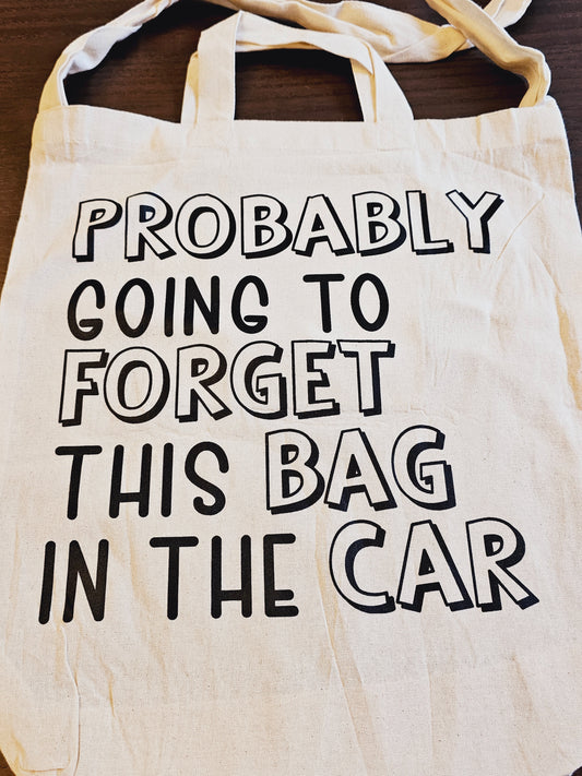 Probably Going to Forget This Bag in the Car Tote