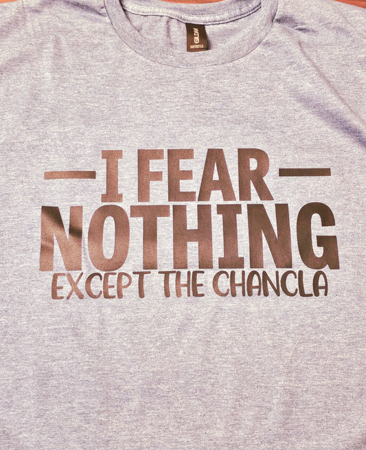 I Fear Nothing Except The Chancla