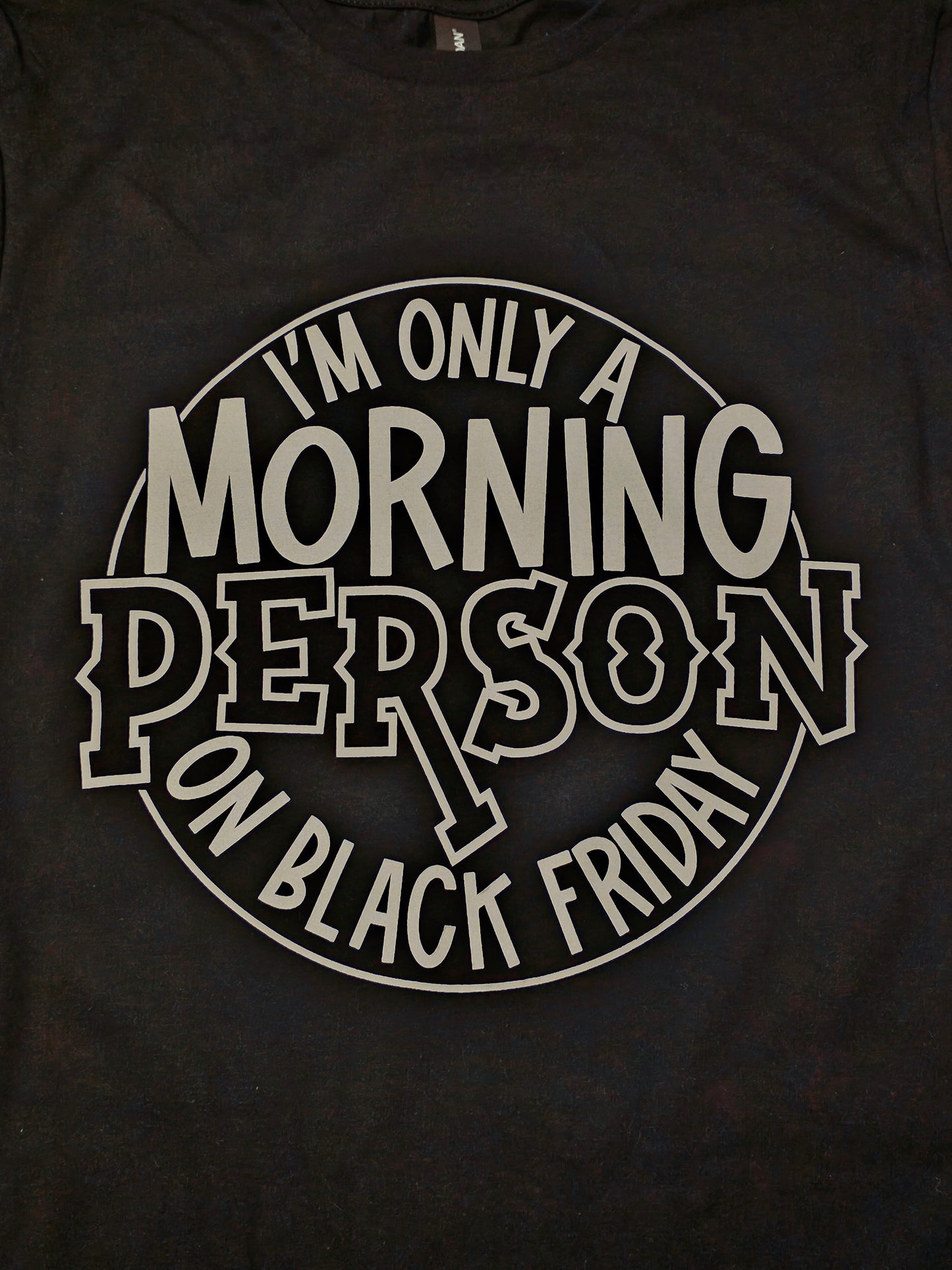 I'm Only A Morning Person On Black Friday