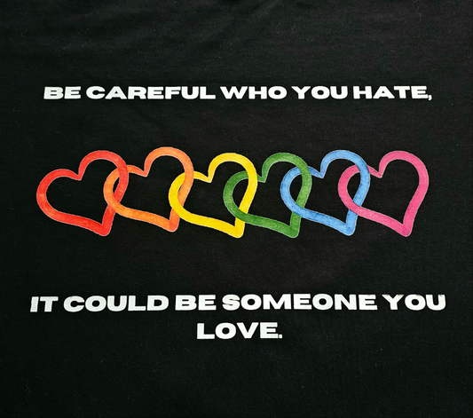 Be Careful Who You Hate, It Could Be Someone You Love Tote Bag