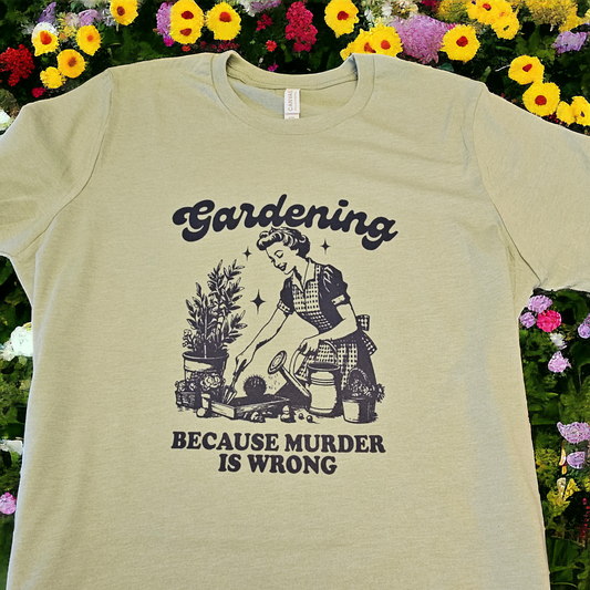 Gardening Because Murder Is Wrong