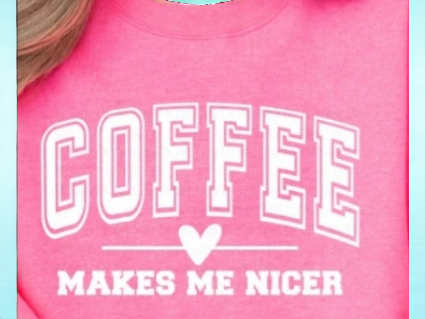 Coffee Makes Me Nicer