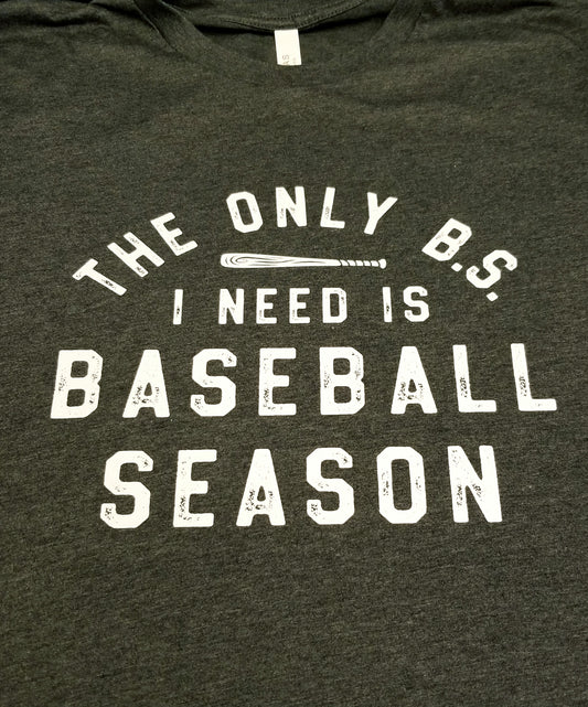 The Only B.S. I Need Is Baseball Season