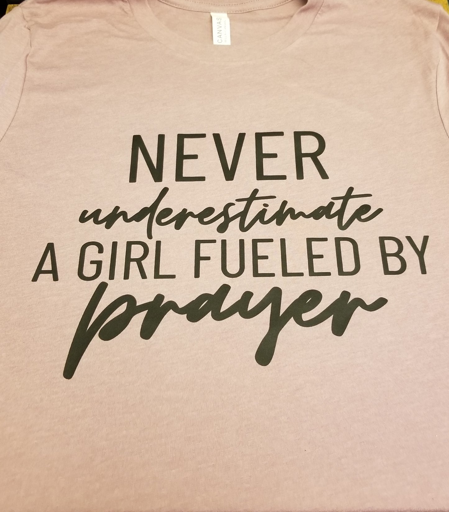 Never Underestimate A Girl Fueled By Prayer